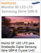 Monitor 85 LED LFD para Digital Signage Samsung Srie QBR-B Crystal UHD QB85R-B Stand Alone Ultra HD 4K 6ms HDMI [x2] DVI USB [x2] Rede IR RS232 Wi-Fi 350 Nits Tizen (Figura somente ilustrativa, no representa o produto real)