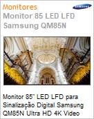 Monitor 85 LED LFD para Sinalizao Digital Samsung QM85N Ultra HD 4K Videowall HDMI/DVI/D para USB (24/7) 500 Nits  (Figura somente ilustrativa, no representa o produto real)