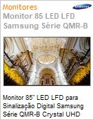 Monitor 85 LED LFD para Digital Signage Samsung Srie QMR-B Crystal UHD QM85R Stand Alone Ultra HD 4K 8ms HDMI [x2] DisplayPort DVI USB [x2] RS232 Rede Wi-Fi 24/7 Tizen (Figura somente ilustrativa, no representa o produto real)