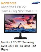Monitor 22 LED Samsung S22F350 Full HD Ultra Fino Preto  (Figura somente ilustrativa, no representa o produto real)