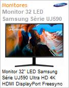 Monitor 32 LED Samsung Srie UJ590 Ultra HD 4K HDMI DisplayPort Freesync Preto  (Figura somente ilustrativa, no representa o produto real)