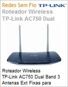 Roteador Internet Wi-Fi 11ac TP-Link Archer C20 W AC750 Dual-Band 3 Antenas Externas (Figura somente ilustrativa, no representa o produto real)