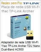 Adaptador de rede USB Wi-Fi 11ac TP-Link Archer T2U Nano Dual-Band AC600 (Figura somente ilustrativa, no representa o produto real)