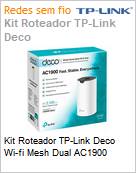 Kit Roteador TP-Link Deco Wi-fi Mesh Dual AC1900 (Figura somente ilustrativa, no representa o produto real)