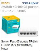 Switch Fast 05 portas TP-Link LS1005 (5 x 10/100Mbps) Mesa (Figura somente ilustrativa, no representa o produto real)