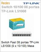 Switch Fast 08 portas TP-Link LS1008 (8 x 10/100) Mesa (Figura somente ilustrativa, no representa o produto real)