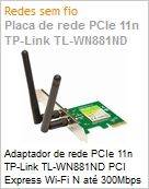 Adaptador de rede PCIe 11n TP-Link TL-WN881ND PCI Express Wi-Fi N at 300Mbps (Figura somente ilustrativa, no representa o produto real)