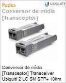 Conversor de mdia [Transceptor] Transceiver Ubiquiti 2 LC SM SFP+ 10km  (Figura somente ilustrativa, no representa o produto real)