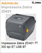 Impressora Zebra ZD421 TT 300 dpi ET USB BT (Figura somente ilustrativa, no representa o produto real)