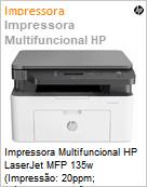 Impressora Multifuncional HP LaserJet MFP 135w (Impresso: 20ppm; Cpia/Digitalizao: 20cpm) 1200x1200dpi 10.000 pginas USB Wi-Fi Painel LCD  (Figura somente ilustrativa, no representa o produto real)