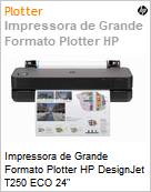 Impressora de Grande Formato Plotter HP DesignJet T250 ECO 24  (Figura somente ilustrativa, no representa o produto real)