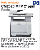 CC434A - Impressora Multifuncional Color LaserJet HP CM2320 MFP (Impresso / Cpia: 21ppm; Scanner) Rede (Substitui 2820)