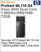 432126-201 - Servidor ProLiant HP ML110 G4 Intel Xeon Dual-Core E3040 (1.86GHz/2MB)/1066 512MB 72GB SAS
