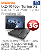 NL266LA - Tablet PC Pavilion TouchSmart HP TX2-1040br Turion X2 RM-74 (2.20GHz) 3GB 250GB Vista Premium Wi-Fi N Bluetooth WebCam 3G