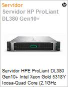 Servidor HPE ProLiant DL380 Gen10+ Intel Xeon Gold 5318Y Icosa-Quad Core (2,1GHz 36MB L3 24 Ncleos) 32GB [x2] 1.2TB HD [x2] RPS 800W [x2] 3 Anos On-Site (Figura somente ilustrativa, no representa o produto real)