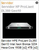 Servidor HPE ProLiant DL360 Gen10 Intel Xeon Bronze 3204 Hexa-Core 16GB [x2] 4TB [x2] RPS iLo (Figura somente ilustrativa, no representa o produto real)
