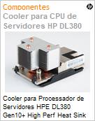 Cooler para Processador de Servidores HPE DL380 Gen10+ High Perf Heat Sink Kit (Figura somente ilustrativa, no representa o produto real)