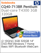 WF834LA - Notebook Compaq Presario HP CQ40-713br Intel Pentium Dual-Core T4300 (2.10GHz) 3GB 320GB 14" DVD-RW Windows 7 Home Basic Wi-Fi Bluetooth WebCam HDMI