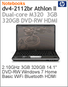 WG156LA - Notebook Pavilion HP dv4-2112br Athlon II Dual-Core M320 (2.10GHz) 3GB 320GB 14.1" DVD-RW Windows 7 Home Basic Wi-Fi Bluetooth HDMI